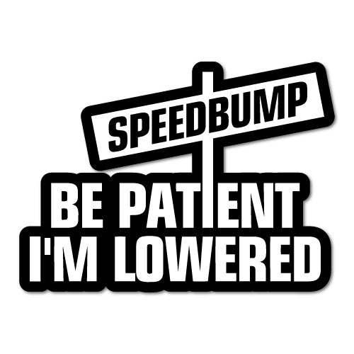 Be Patient I'M Lowered Jdm Sticker Decal