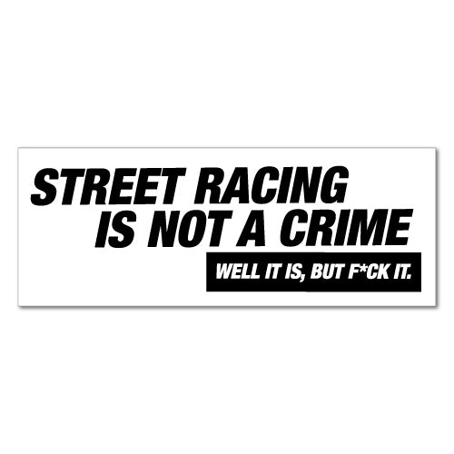 Street Racing Is Not A Crime Jdm Sticker Decal