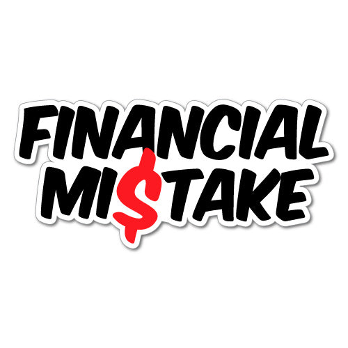 Financial Mistake Sticker Decal