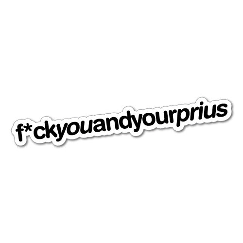 Fck You And Your Prius Jdm Sticker Decal