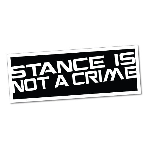 Stance Is Not A Crime Jdm Car Sticker Decal