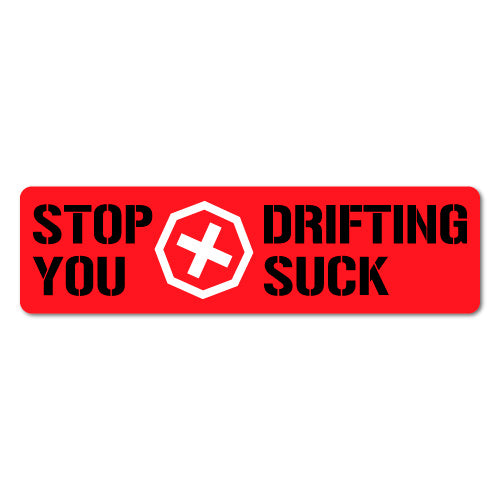 Stop Drifting You Suck Jdm Car Sticker Decal