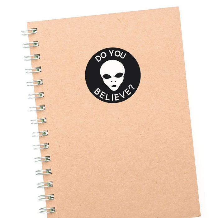 Do You Believe In Aliens Sticker Decal