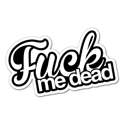 F*Ck Me Dead Jdm Car Sticker Decal