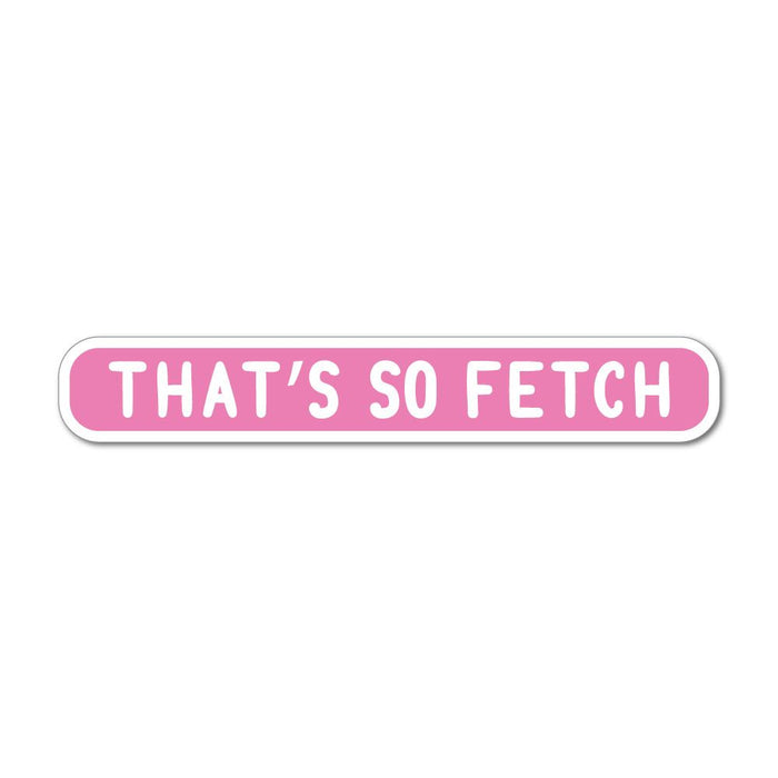 Thats So Fetch Laptop Car Sticker Decal
