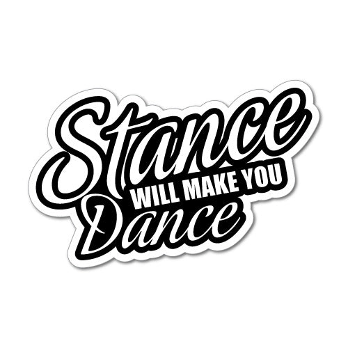 Stance Will Make You Dance Jdm Car Sticker Decal