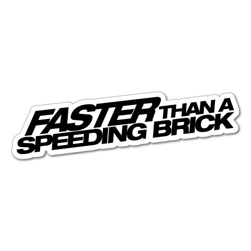 Faster Than A Speeding Brick Jdm Car Sticker Decal