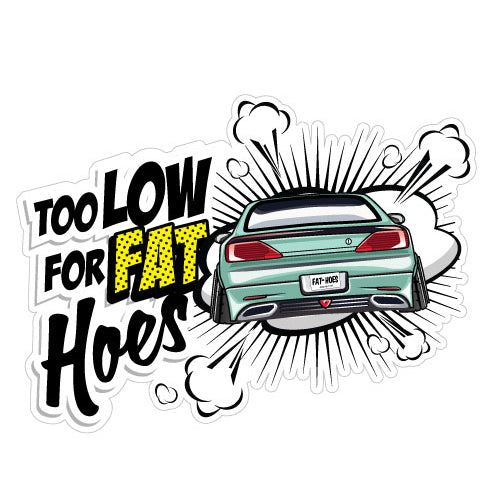 Too Low For Fat Hoes Silvia Sticker Decal