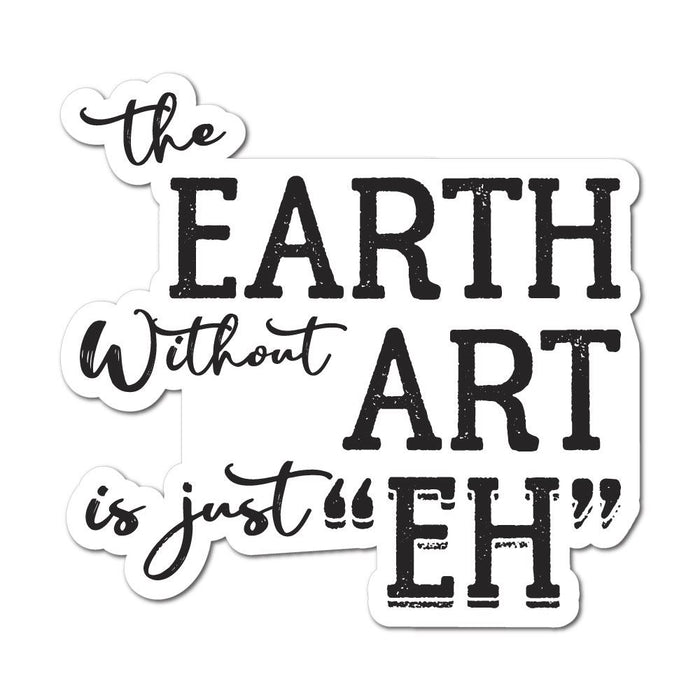 Earth Without Art Sticker Decal