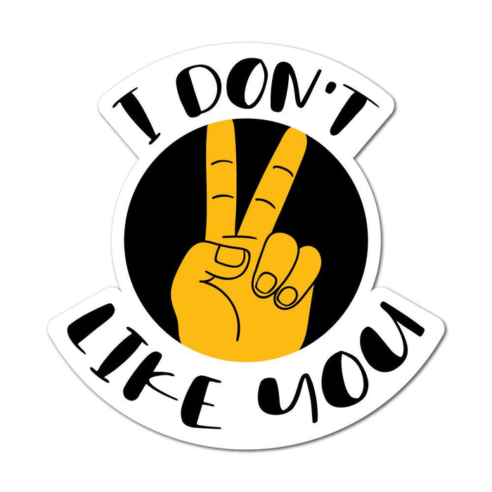Do Not Like You  Sticker Decal