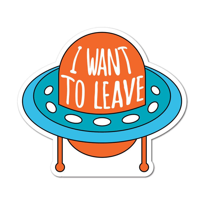 I Want To Leave Sticker Decal