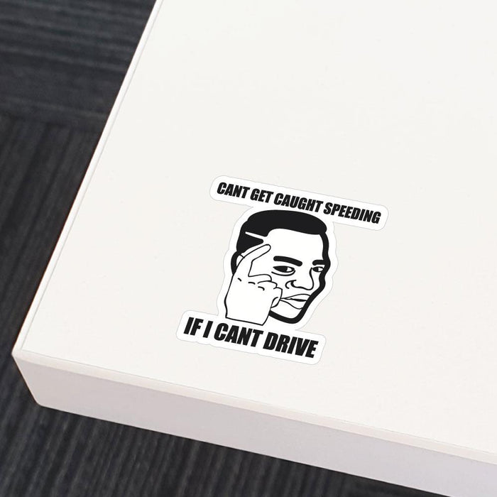 Cant Get Caught Sticker Decal