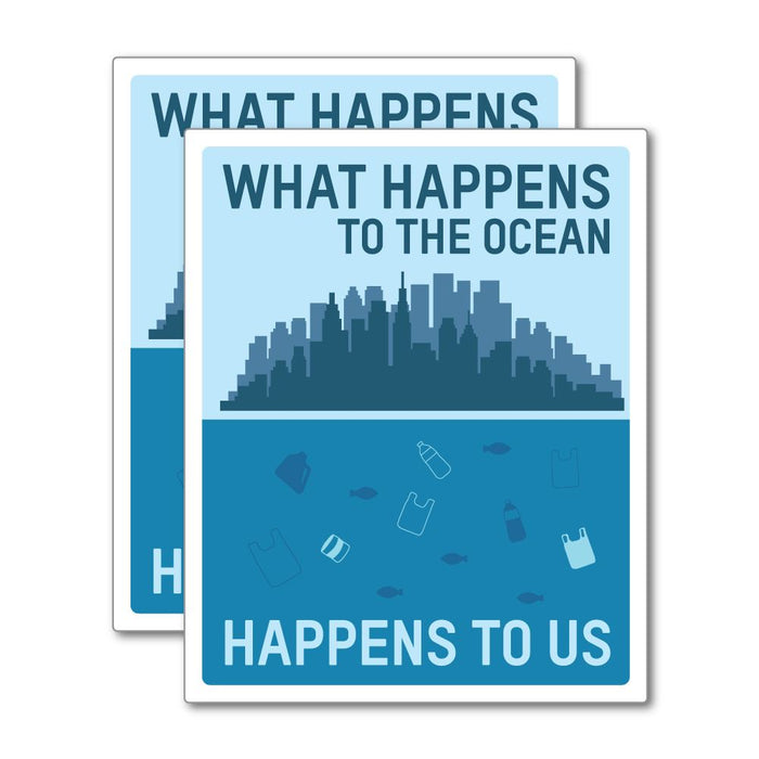 2X What Happens To The Ocean Happens To Us Sticker Decal