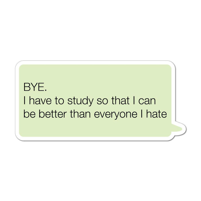 Bye I Have To Study Car Sticker Decal