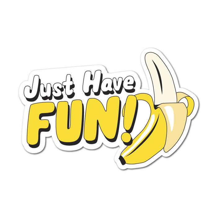 Just Have Fun Sticker Decal