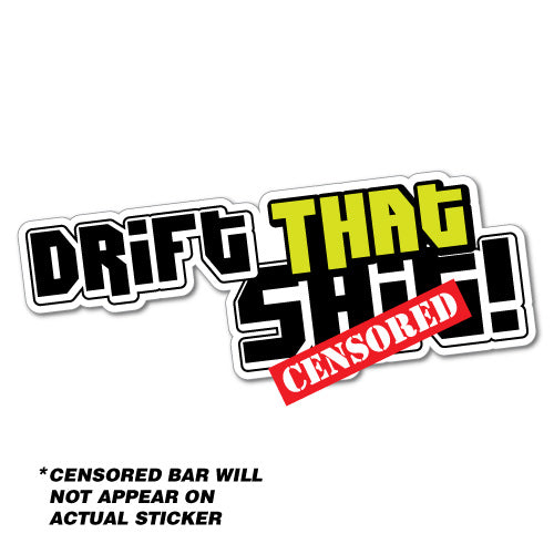Drift That Sh*T Jdm Sticker