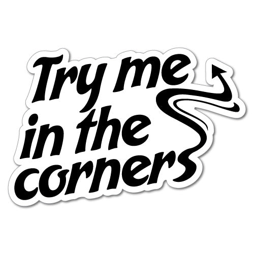 Try Me In The Corners Sticker