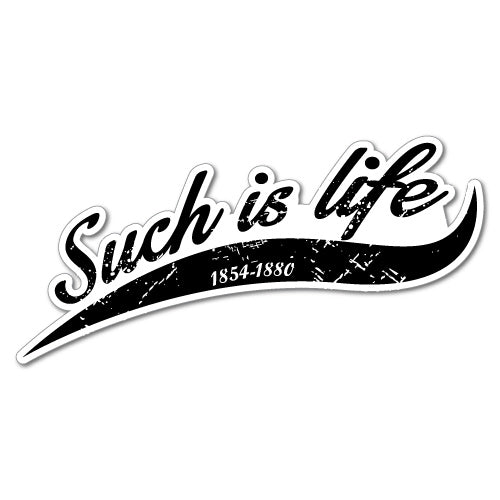 Such Is Life Sticker