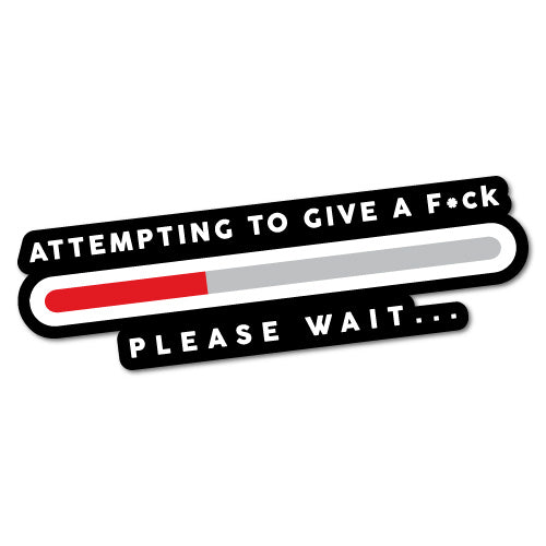 Attempting To Give A Fck Sticker