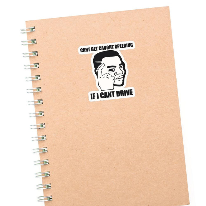 Cant Get Caught Sticker Decal