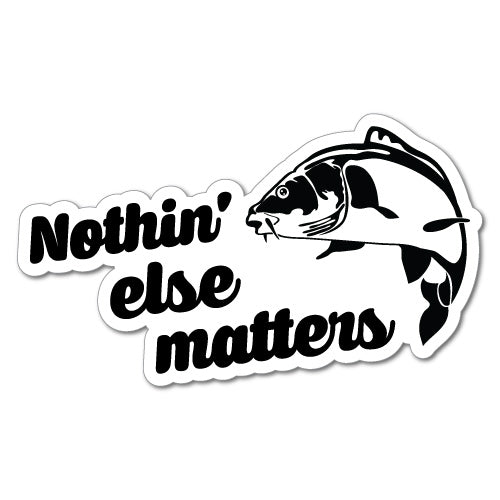 Nothin Else Matters Sticker