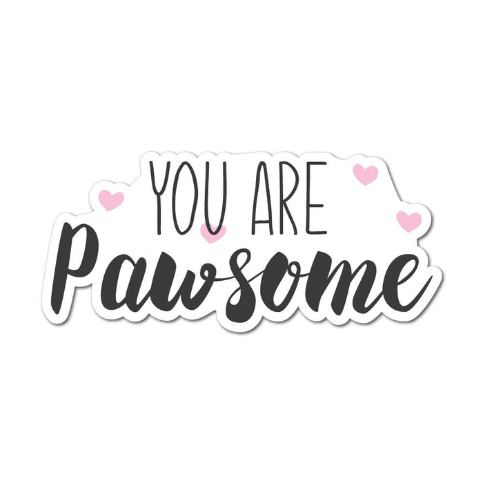 You Are Pawsome Sticker Decal