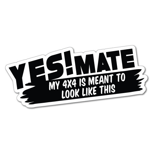 Yes Mate My 4X4 Sticker