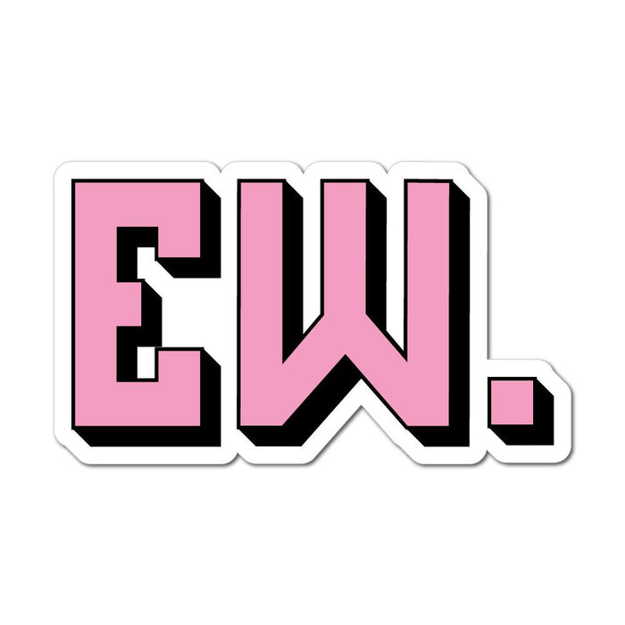 Ew Sticker Decal