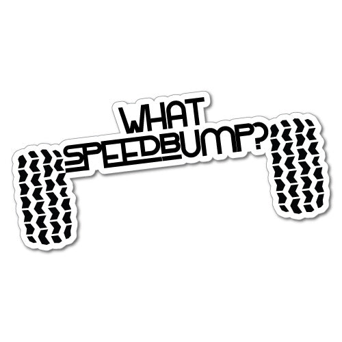 What Speed Bump? Sticker