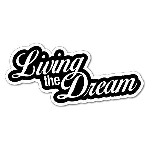 Living The Dream Sticker