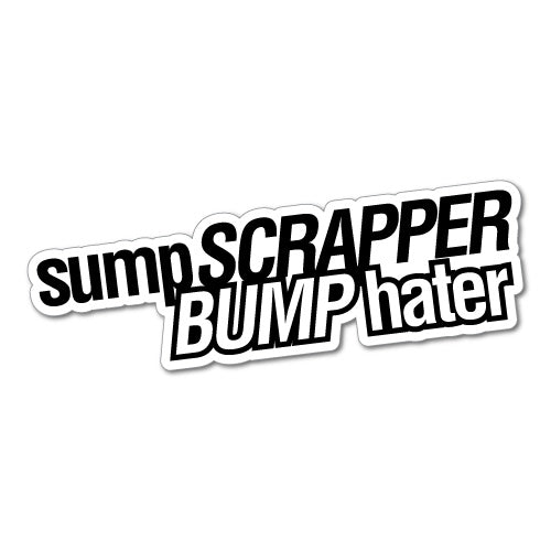 Sump Scrapper Bump Hater Sticker