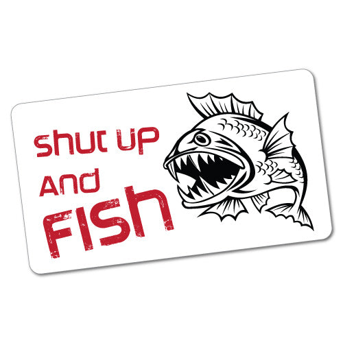 Shut Up And Fish Sticker
