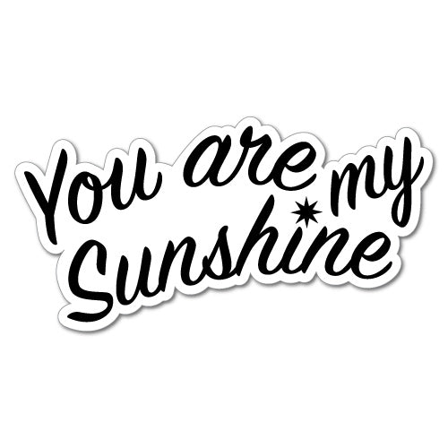 You Are My Sunshine Sticker
