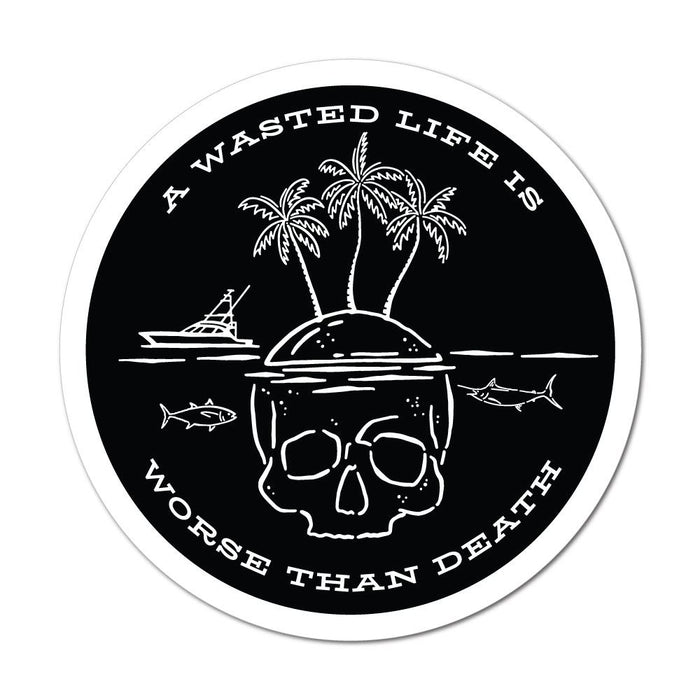 A Wasted Life Is Worse Than Death Sticker Decal