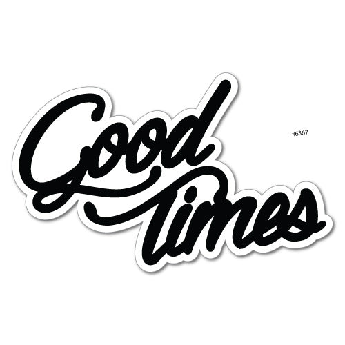 Good Times Sticker