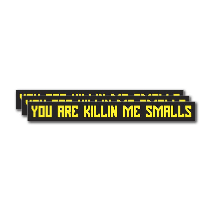 3X You Are Killin Me Smalls Sticker Decal