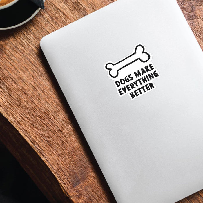Dogs Make Everything Better Sticker Decal