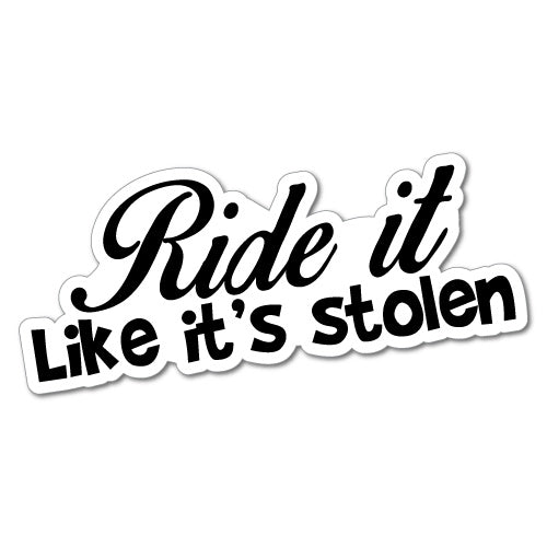Ride It Like It's Stolen Bike Bicycle Helmet Sticker