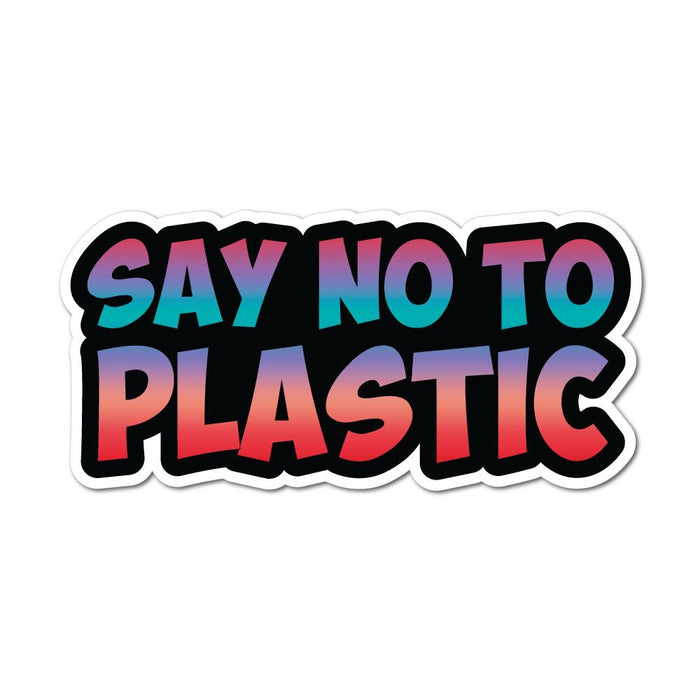Say No To Plastic Sticker Decal