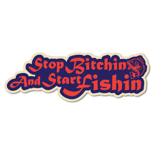 Stop Bitchin Start Fishin Funny Sticker