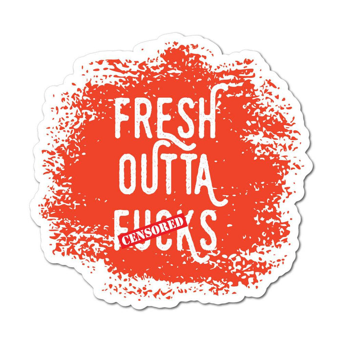 Fresh Out Of Idgaf Sticker Decal