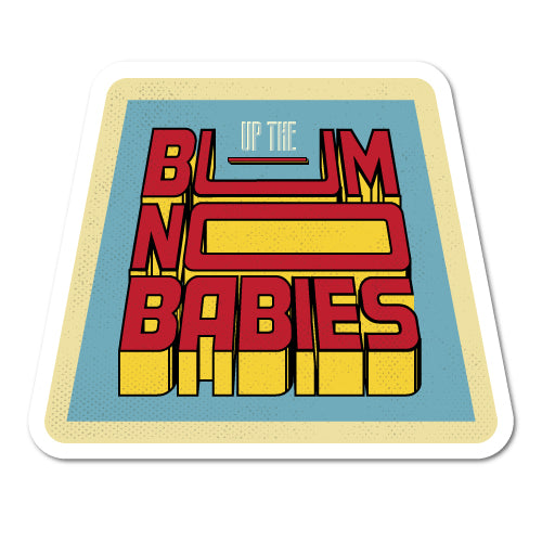 Up The Bum No Babies Funny An*L Sex Sticker