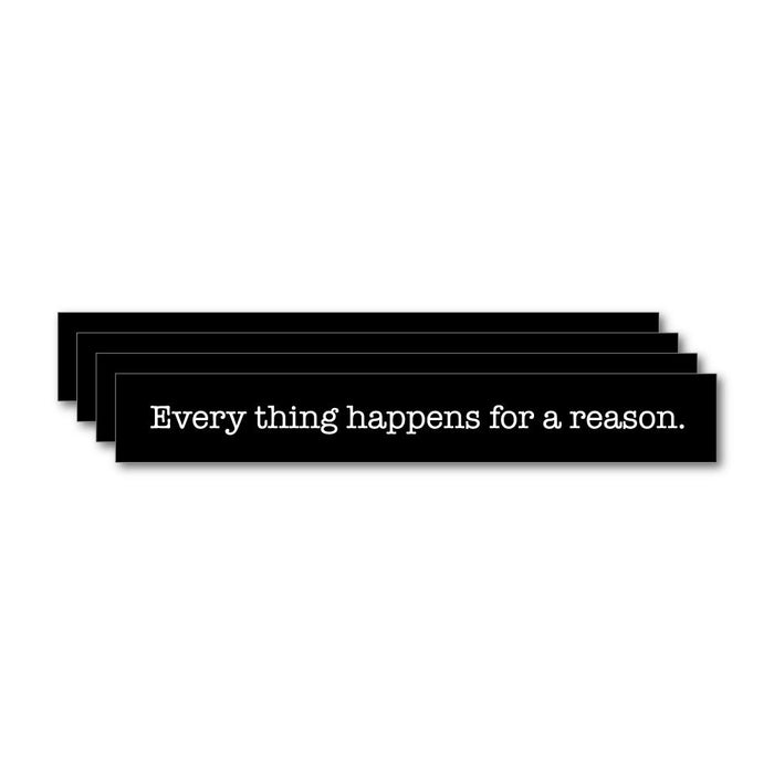 4X Every Thing Happens For A Reason Sticker Decal