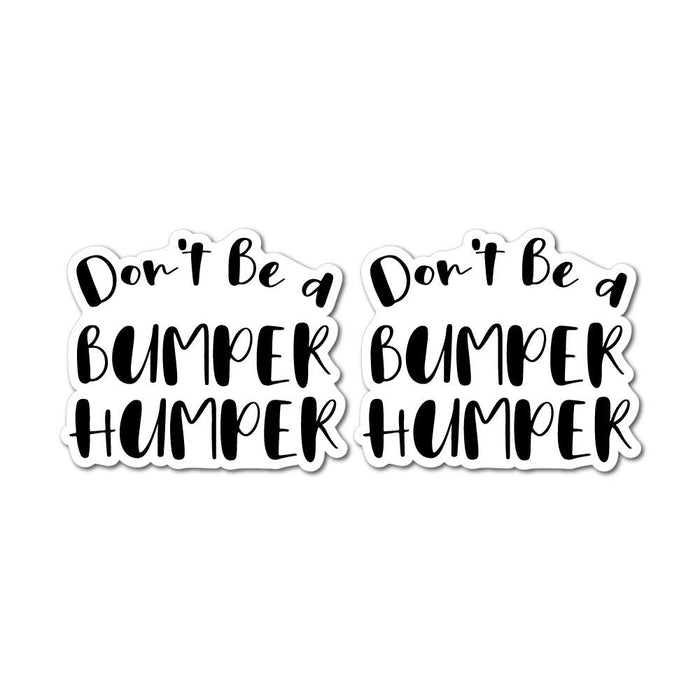 2X Be A Bumper Humper Sticker Decal