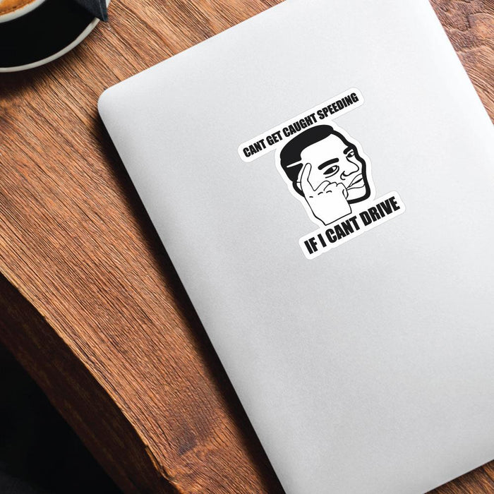 Cant Get Caught Sticker Decal