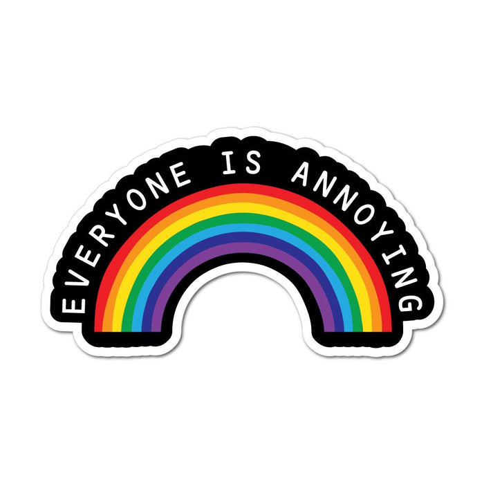 Everyone Is Annoying Sticker Decal