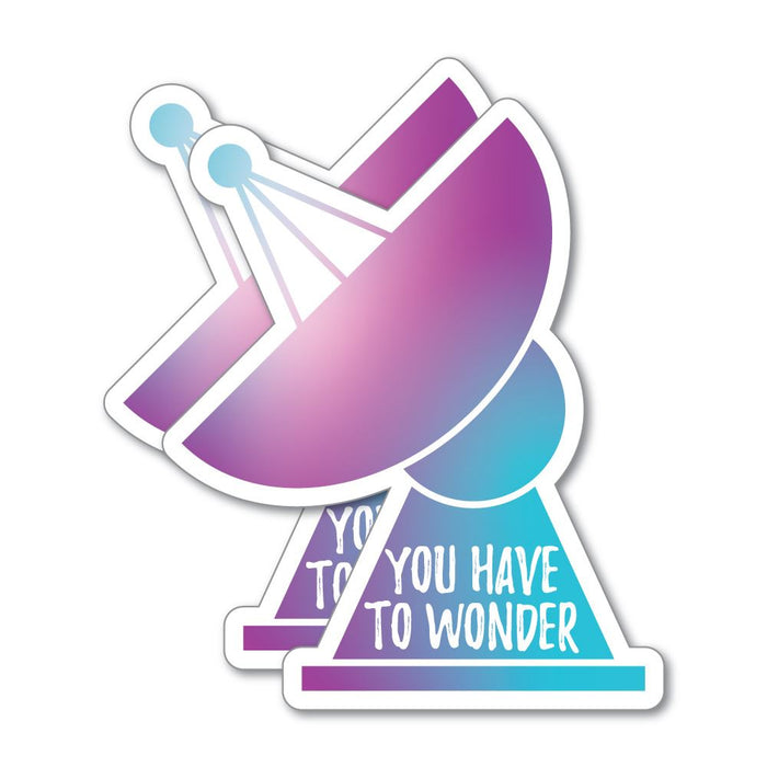 2X You Have To Wonder Sticker Decal