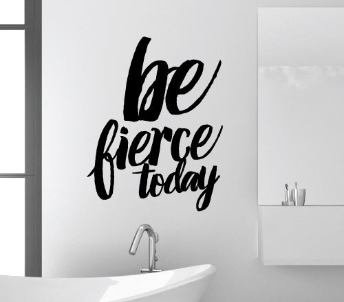 Be Fierce Today Wall Sticker