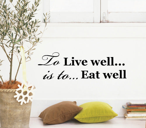 To Live Well Is To Eat Well Wall Sticker