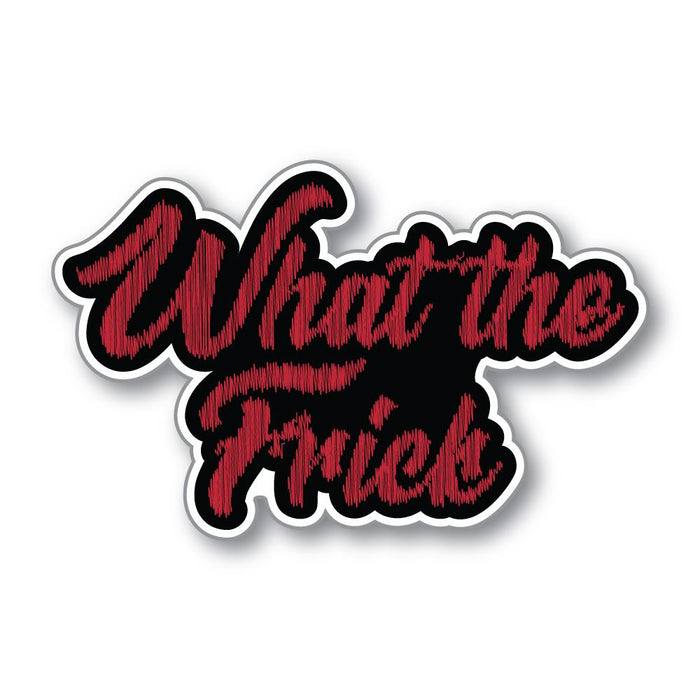 What The Frick Sticker Decal